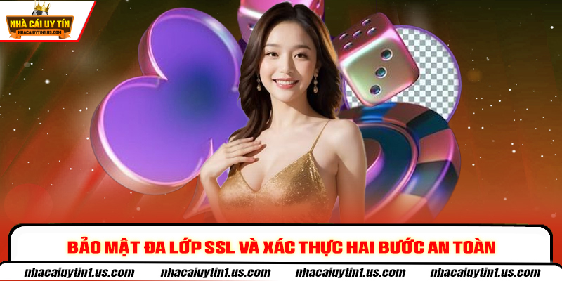 Bảo mật đa lớp SSL và xác thực hai bước an toàn