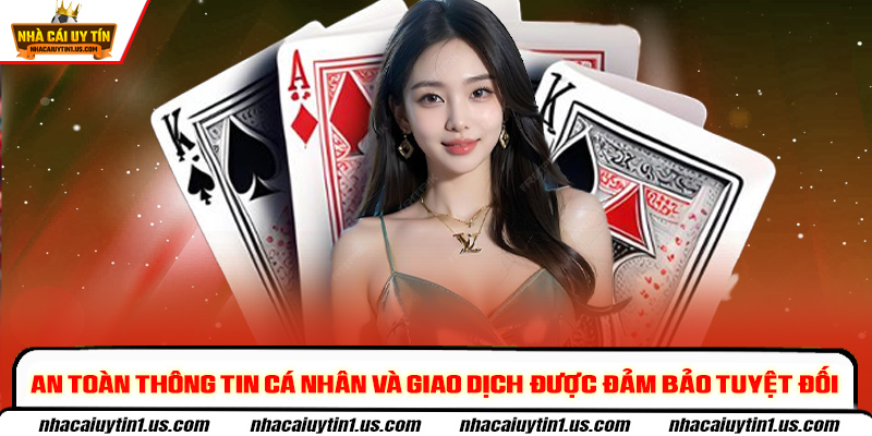 An toàn thông tin cá nhân và giao dịch được đảm bảo tuyệt đối