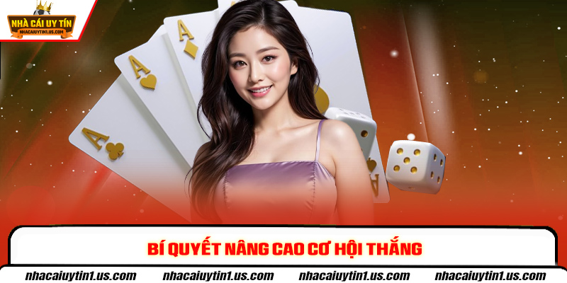 Bí quyết nâng cao cơ hội thắng