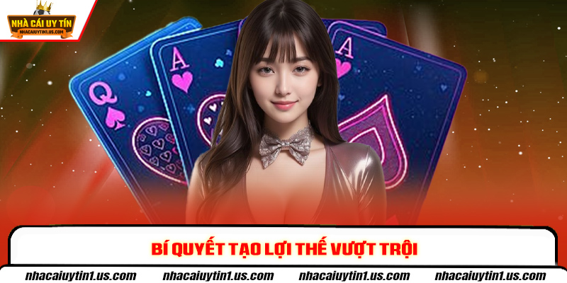 Bí quyết tạo lợi thế vượt trội