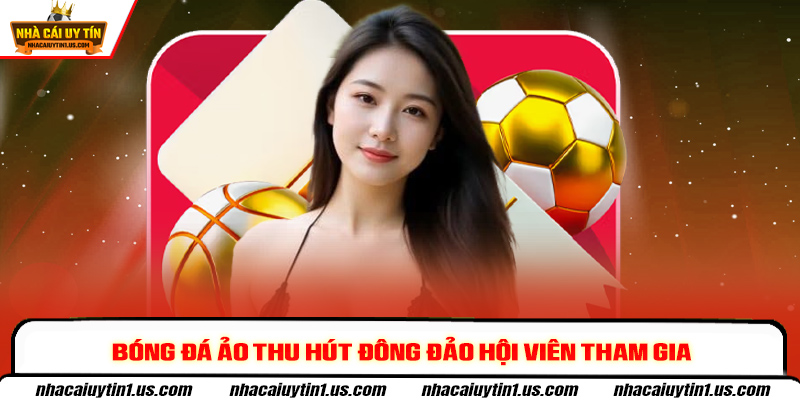 Bóng đá ảo thu hút đông đảo hội viên tham gia