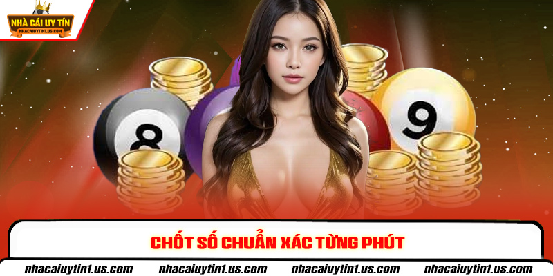 Chốt số chuẩn xác từng phút