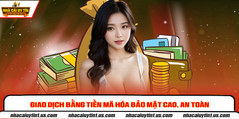 Giao dịch bằng tiền mã hóa bảo mật cao, an toàn
