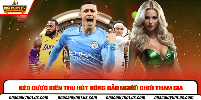 Kèo cược xiên thu hút đông đảo người chơi tham gia