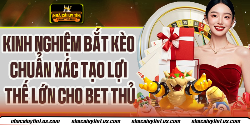 Kinh Nghiệm Bắt Kèo Chuẩn Xác Nâng Tỷ Lệ Thắng Vượt Trội