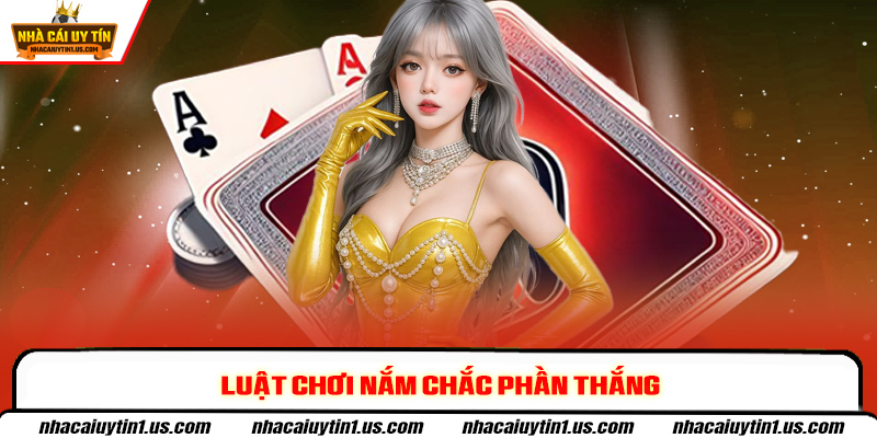 Luật chơi nắm chắc phần thắng