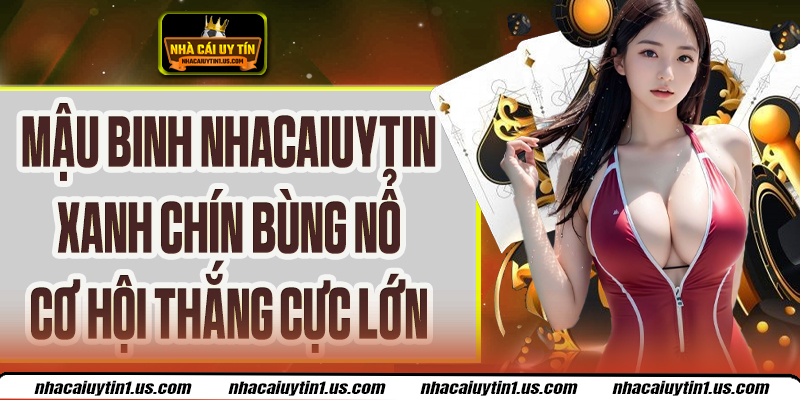Mậu Binh Nhacaiuytin - Chiến Lược Thắng Lớn Ngay Từ Ván Đầu