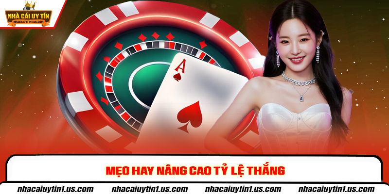 Mẹo hay nâng cao tỷ lệ thắng