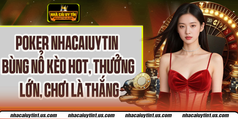 Poker Nhacaiuytin Chiến Thuật Chuẩn Nâng Cao Và Thưởng Lớn
