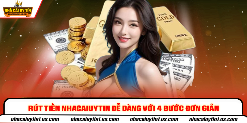 Rút tiền nhacaiuytin dễ dàng với 4 bước đơn giản