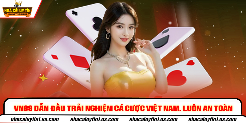 VN88 dẫn đầu trải nghiệm cá cược Việt Nam, luôn an toàn